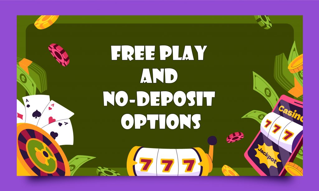 Free Play and No-Deposit Options